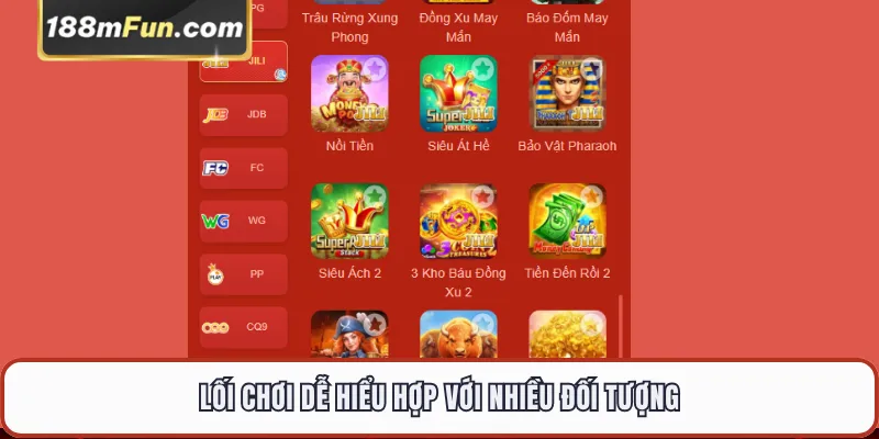 Lối chơi dễ hiểu hợp với nhiều đối tượng